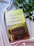 O Vinho Novo é Melhor | Robert Thom