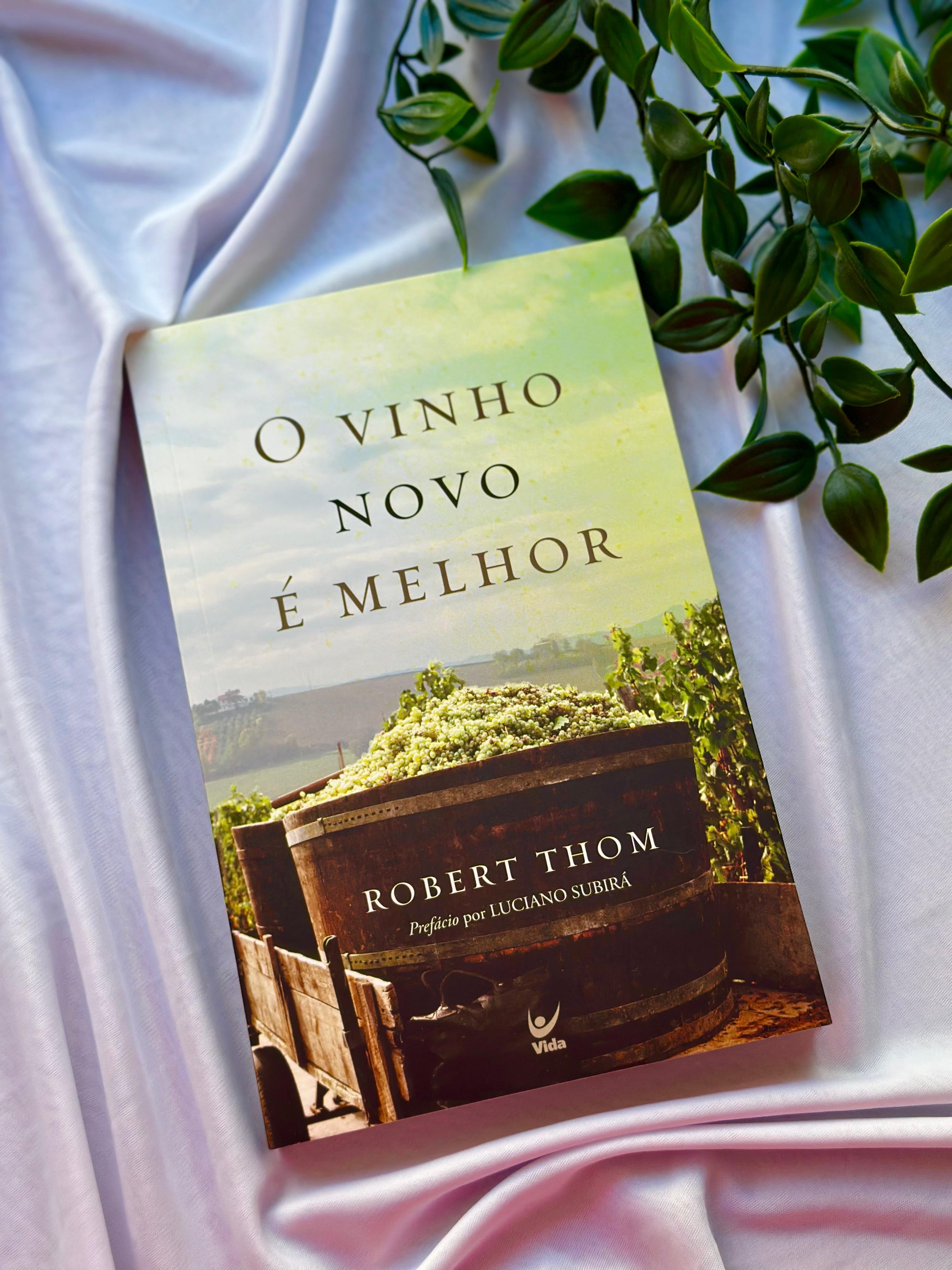 O Vinho Novo é Melhor | Robert Thom