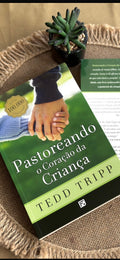 Pastoreando o Coração da Criança | Tedd Tripp