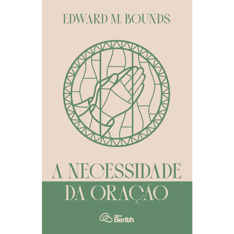 A Necessidade da Oração | Edward M. Bounds